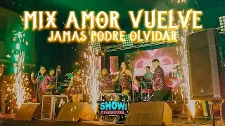 INTRO Y MIX AMOR VUELVE, JAMÁS PODRÉ OLVIDAR - SHOW INTERNACIONAL ORQUESTA concierto en vivo