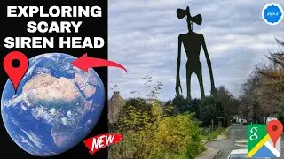 Exploring Scary Siren Head 😶&zwj;🌫️ on Google Maps and Google Earth 🌎