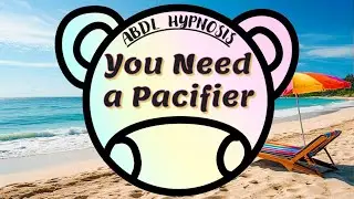 You Need a Pacifier | ABDL Hypnosis & ASMR (PREVIEW)