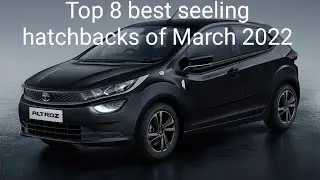 Top 8 best selling hatchbacks of March 2022 | Maruti is king 👑
