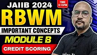 JAIIB RBWM 2024 | Credit Scoring | IMPORTANT CONCEPTS MODULE B | JAIIB Preparation 2024