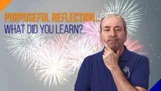 Purposeful Reflection... What did You Learn?