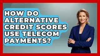 How Do Alternative Credit Scores Use Telecom Payments? - Crazy About Credit Cards