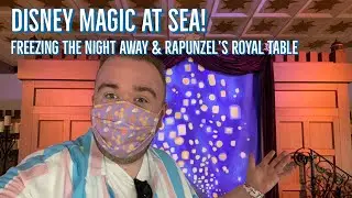 Disney Magic at Sea U.K. | Freezing the night away! Rapunzel’s royal table |July 2021
