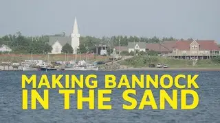 Gespe'gewa'gi  The Last Land S3   Making Bannock in the Sand