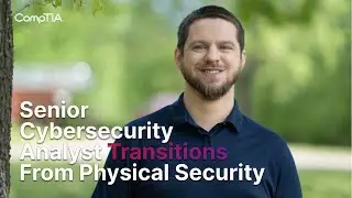 Senior Cybersecurity Analyst Transitions from Physical Security
