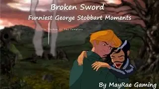 Broken Sword - George Stobbart Funniest Moments