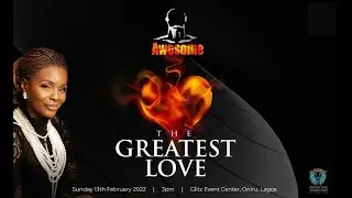 The Greatest Love | Awesome 2022( MESSAGE & MINISTRATION)