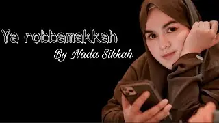 YA ROBA MAKKAH - NADA SIKKAH