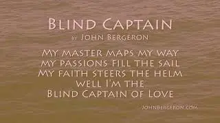 Blind Captain - By John Bergeron - Lyric Video