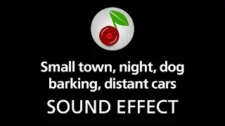 🎧 Small town, night, dog barking, distant cars LOOPED SOUND EFFECT