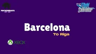 MSFS 2024 |  Barcelona to Riga | A320neo
