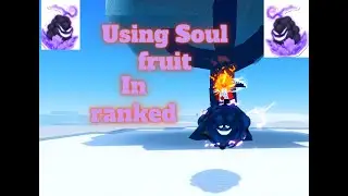 Fruit battale grounds but i only use soul