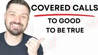 If Covered Call Are So Great, Why Doesn't Everyone Do Them?