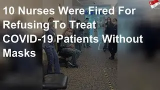 10 nurses fired for refusing to treat COVID-19 patients without masks