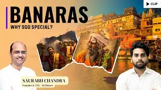 Why Banaras is Truly Special | Saurabh Chandra&rsquo;s Heartfelt Memories | Mantex Productions | Podcast