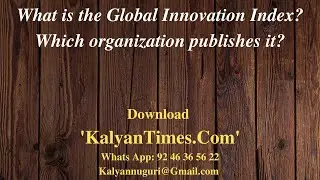 What is Global Innovation Index? Who Publishes the Same Every Year? Download 'KalyanTimes.com' app