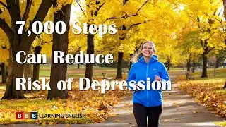 7,000 Steps Can Reduce Risk of Depression | Simple Exercise for Mental Health | BBB Learning English