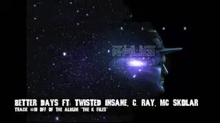 THE K FILES - BETTER DAYS