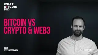 Bitcoin vs Crypto & Web3 with Ryan Selkis