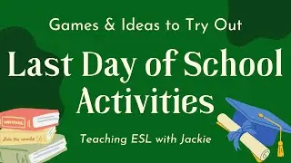 Last Day of School Activities for ESL students | Fun Last Day of School Activities