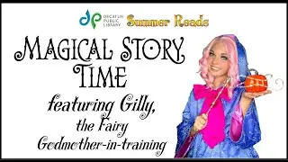 Magical Story Time with Gilly, the Fairy Godmother-in-Training