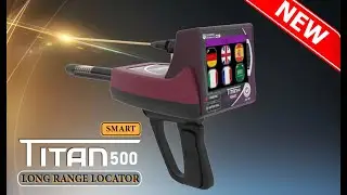 Gold, precious metals, buried treasure, diamond, and gemstones detector -TITAN 500 SMART Coming soon