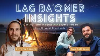 Monthly Torah Session with Eliyahu Pereira: Lag Ba'Omer