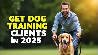 Get More Dog Training Clients in 2025 | Proven Lead Generation Strategy That Works