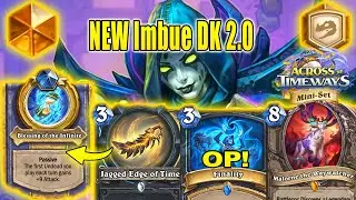 NEW Imbue DK 2.0 Deck Is Stronger Than You Think At Across the Timeways Mini-Set | Hearthstone