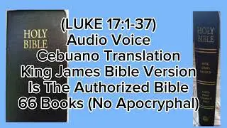 Luke 17 | Cebuano Translation - Audio Voice | King James Bible Version | (No Apocryphal)