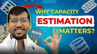 Why Capacity Estimation is Crucial for System Design | Key Insights Explained