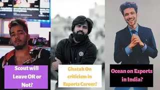 Esports News - Scout on Leaving OR? | Ghatak on criticism? | Ocean on Esports in India?