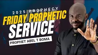 💯Friday Prophetic Deliverance Night with Prophet Abel T Boma ‼️ 2025 Global Prophecy