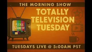 The Morning Show S5E002 Totally TV Tuesday with the News and the New Format
