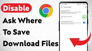 How to Disable Ask Where To Save Download Files in Google Chrome (Updated)