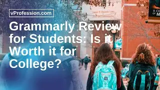 Grammarly for Students: Worth it for College & High School?