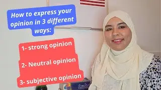 How to express your opinion in 3 different ways: strong opinion, neutral opinion, subjective opinion