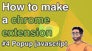 How to make a Chrome Extension #4 - Popup javascript and getting data from the inputs