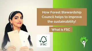 What is  FSC ( Forest Stewardship Council ) and How it helps to know the sustainable products.