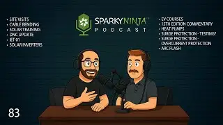 SparkyNinja podcast 83: Site visits, cable bending, DNC update, Solar, Surge protection, Heat pumps