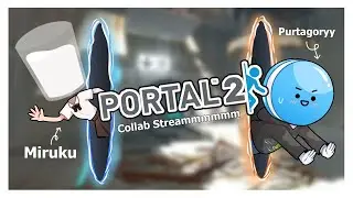 【PORTAL 2】Apakah kita bakal big brain? Collab with @Purtagoryy 【 Miruku Ch 】