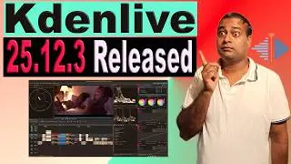 Kdenlive 25.12.3 Update – What’s New? Full Overview 🚀