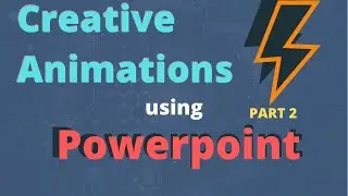 Creative Animations using Powerpoint - Part 2