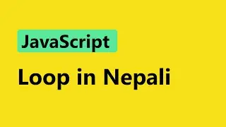 JavaScript Tutorial for Beginners in Nepali || loop