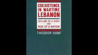 History Book Review: Coexistence in Wartime Lebanon: Decline of a State and Rise of a Nation (Cen...