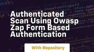 Authenticated scan using owasp zap form based authentication