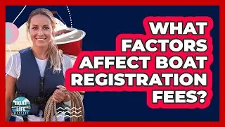 What Factors Affect Boat Registration Fees?