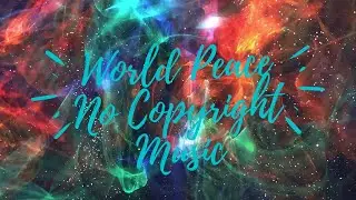 #NoCopyrightMusic#WorldPeaceNoCopyrightMusic-Chillout6 Music