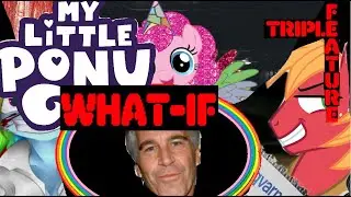 My Little Pony Creepypasta What-If... Jeffrey Epstein TRIPLE FEATURE #mlp #jeffreyepstein
